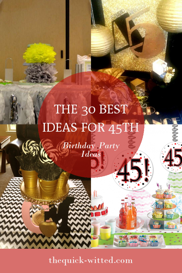 The 30 Best Ideas For 45th Birthday Party Ideas Home Family Style 